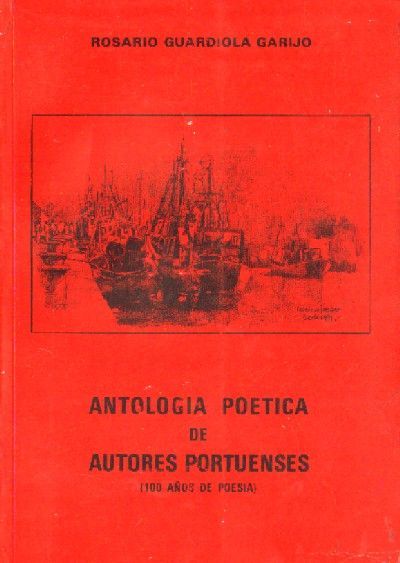 ANTOLOGIA POETICA DE AUTORES PORTUENSES. 100 AÑOS DE POESIA