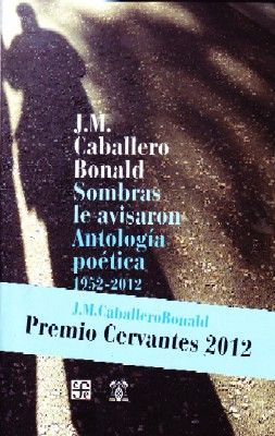 SOMBRAS LE AVISARON. ANTOLOGIA POETICA 1952-2012