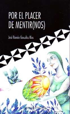 POR EL PLACER DE MENTIR(NOS)