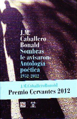 SOMBRAS LE AVISARON. ANTOLOGIA POETICA (1952-2012)