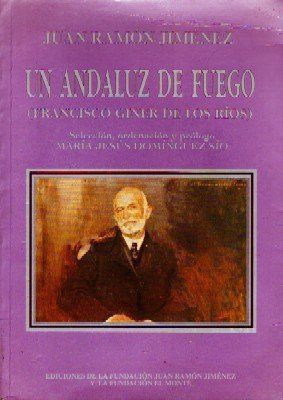 UN ANDALUZ DE FUEGO (FRANCISCO GINER DE LOS RIOS)