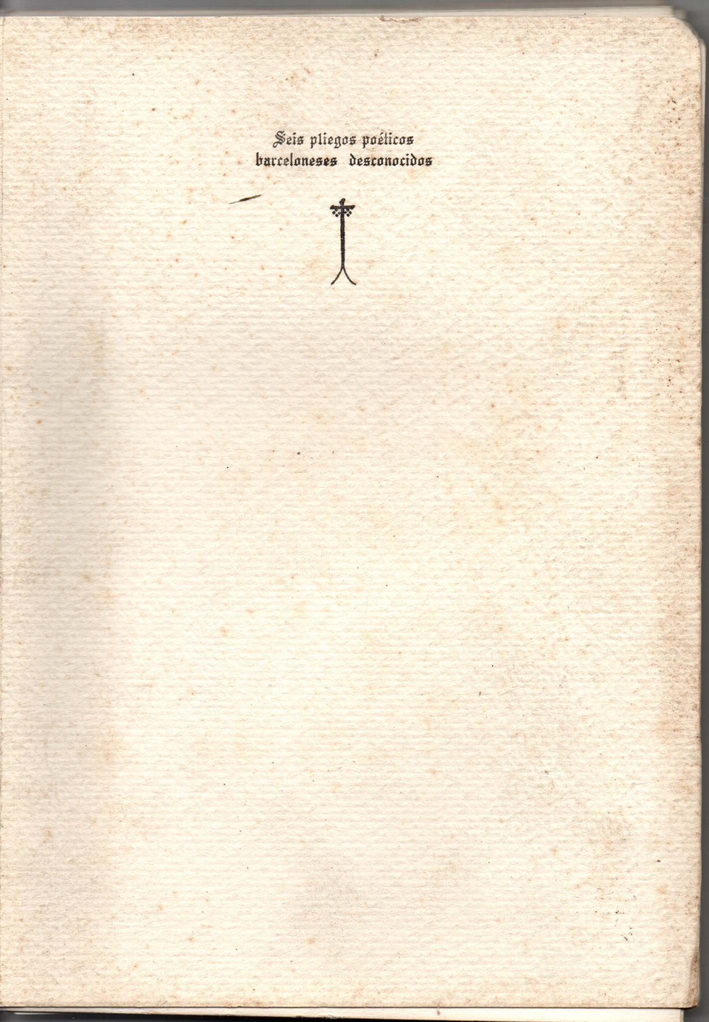 SEIS PLIEGOS POETICOS BARCELONESES DESCONOCIDOS.