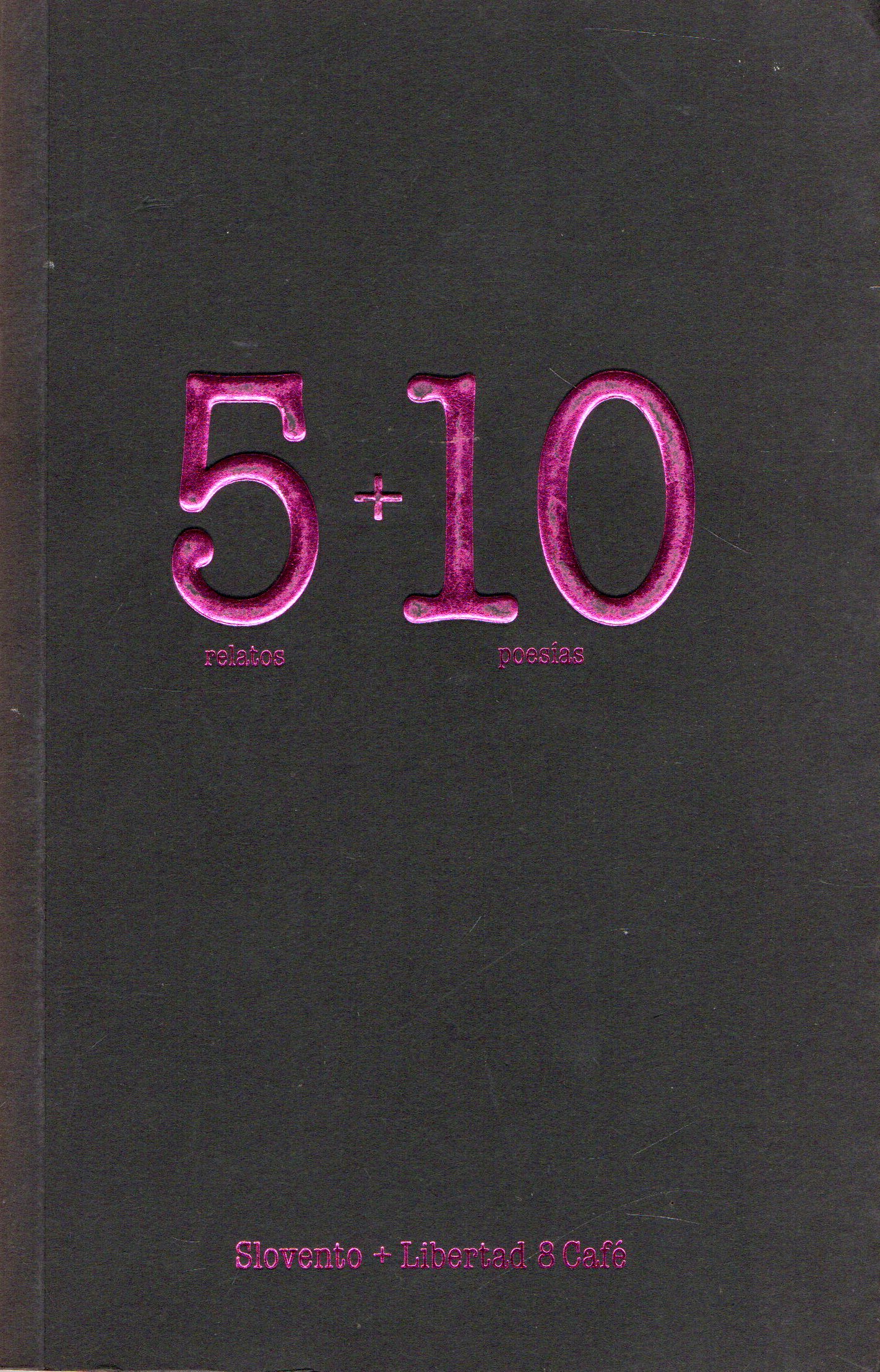 5 RELATOS + 10 POESIAS