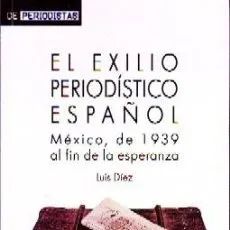 EL EXILIO PERIODÍSTICO ESPAÑOL. MÉXICO, DE 1939…