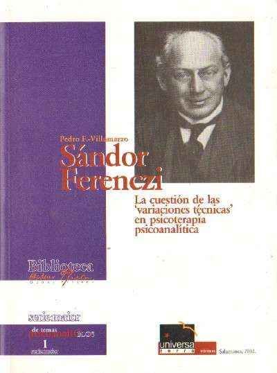 SANDOR FERENCZI. LA CUESTION DE LAS VARIACIONES TECNICAS EN PSICOTERAPIA PSICOANALITICA.
