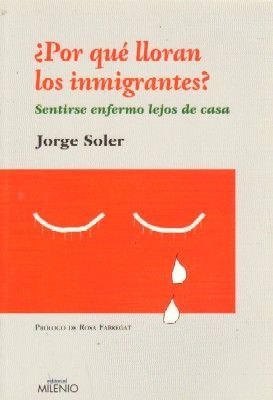 ¿ POR QUE LLORAN LOS INMIGRANTES?