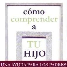 COMO COMPRENDER A TU HIJO UNA AYUDA PARA LOS PADRES