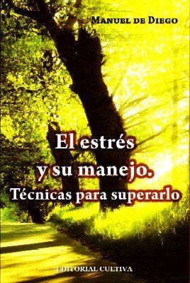 EL ESTRÉS Y SU MANEJO. TECNICAS PARA SUPERARLO.