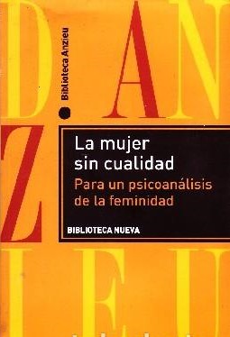 LA MUJER SIN CUALIDAD PARA UN PSICOANALISIS DE LA FEMINIDAD.