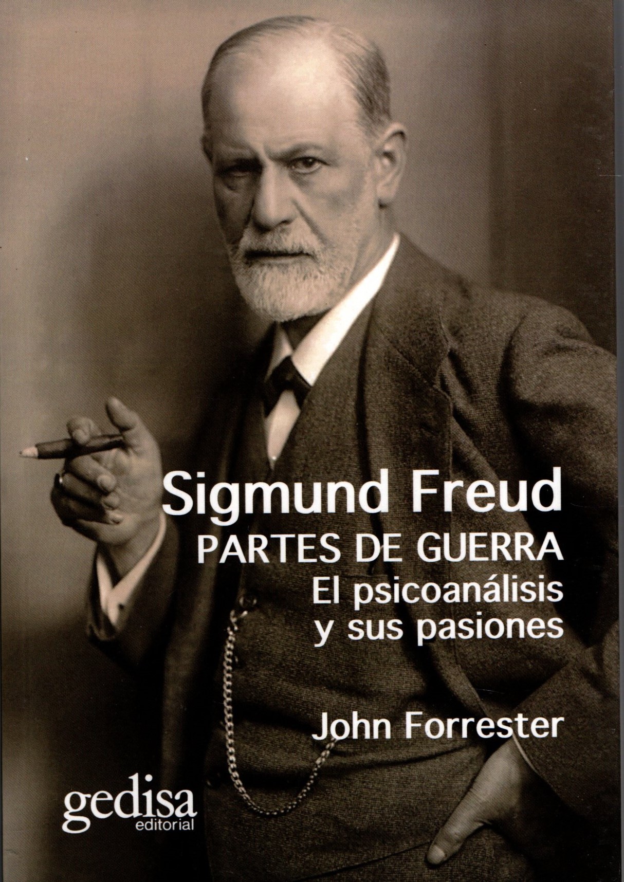 SIGMUND FREUD PARTES DE GUERRA EL PSICOANALISIS Y SUS PASIONES.