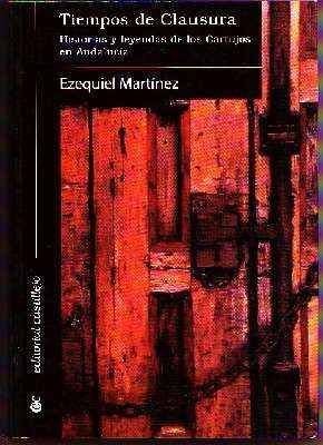 TIEMPOS DE CLAUSURA. HISTORIAS Y LEYENDAS DE LOS CARTUJOS EN ANDALUCÍA
