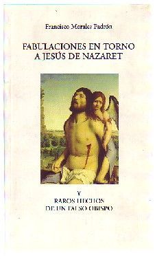 FABULACIONES EN TORNO A JESUS DE NAZARET Y RAROS HECHOS DE UN FALSO OBISPO.