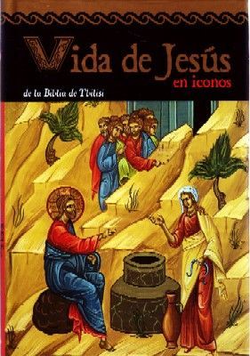 VIDA DE JESUS EN ICONOS. DE LA BIBLIA DE TBILISI