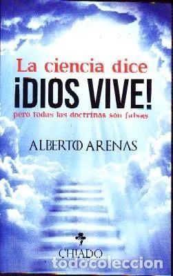 LA CIENCIA DICE ¡DIOS VIVE! PERO TODAS LAS DOCTRINAS SON FALSAS