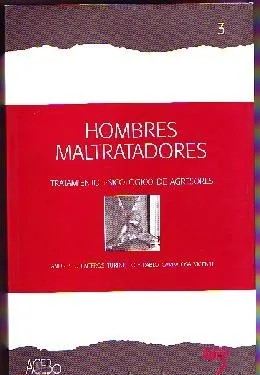 HOMBRES MALTRATADORES.   TRATAMIENTO PSOCOLÓGICO DE AGRESORES