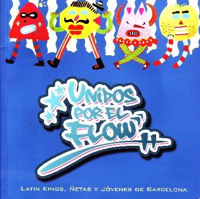 UNIDOS POR EL FLOW. LATIN KINGS, ÑETAS Y JOVENES DE BARCELONA