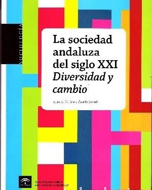 LA SOCIEDAD ANDALUZA DEL SIGLO XXI DIVERSIDAD Y CAMBIO