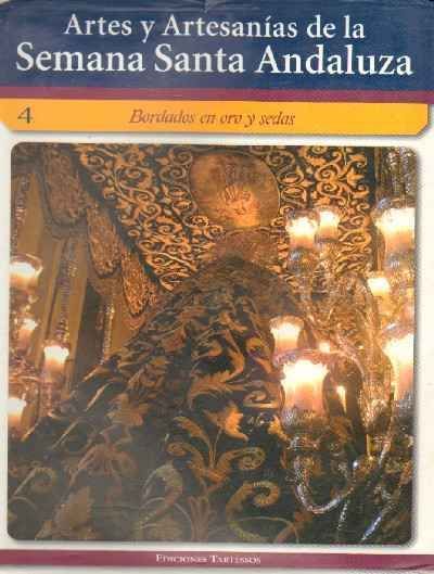 ARTES Y ARTESANIAS DE LA SEMANA SANTA ANDALUZA  Nº 4 BORDADOS EN ORO Y SEDAS