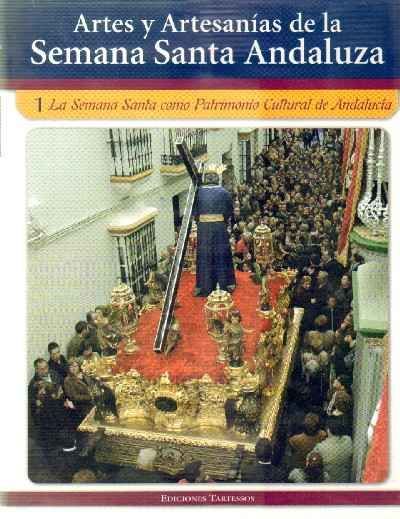ARTES Y ARTESANIAS DE LA SEMANA SANTA ANDALUZA  Nº 1 LA SEMANA SANTA COMO PATRIMONIO CULTURAL DE ANDALUCIA