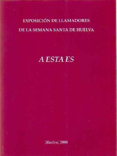 A ESTA ES EXPOSICION DE LLAMADORES DE LA SEMANA SANTA DE HUELVA