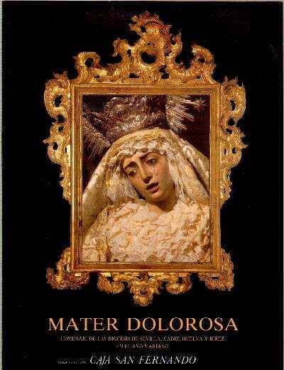 MATER DOLOROSA. HOMENAJE DE LAS DIOCESIS DE SEVILLA, CADIZ HUELVA Y JEREZ, EN EL AÑO MARIANO.