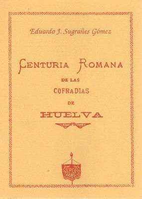 CENTURIA ROMANA DE LAS COFRADIAS DE HUELVA.