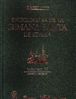 ENCICLOPEDIA DE LA SEMANA SANTA DE SEVILLA. TOMO 12
