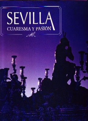 SEVILLA CUARESMA Y PASIÓN
