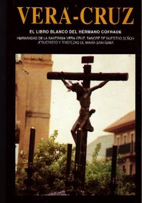 VERA-CRUZ, EL LIBRO BLANCO DEL HERMANO COFRADE.