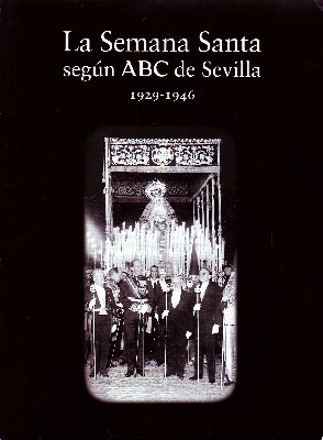 LA SEMANA SANTA SEGÚN ABC DE SEVILLA 1929-2010 (5 VOL)