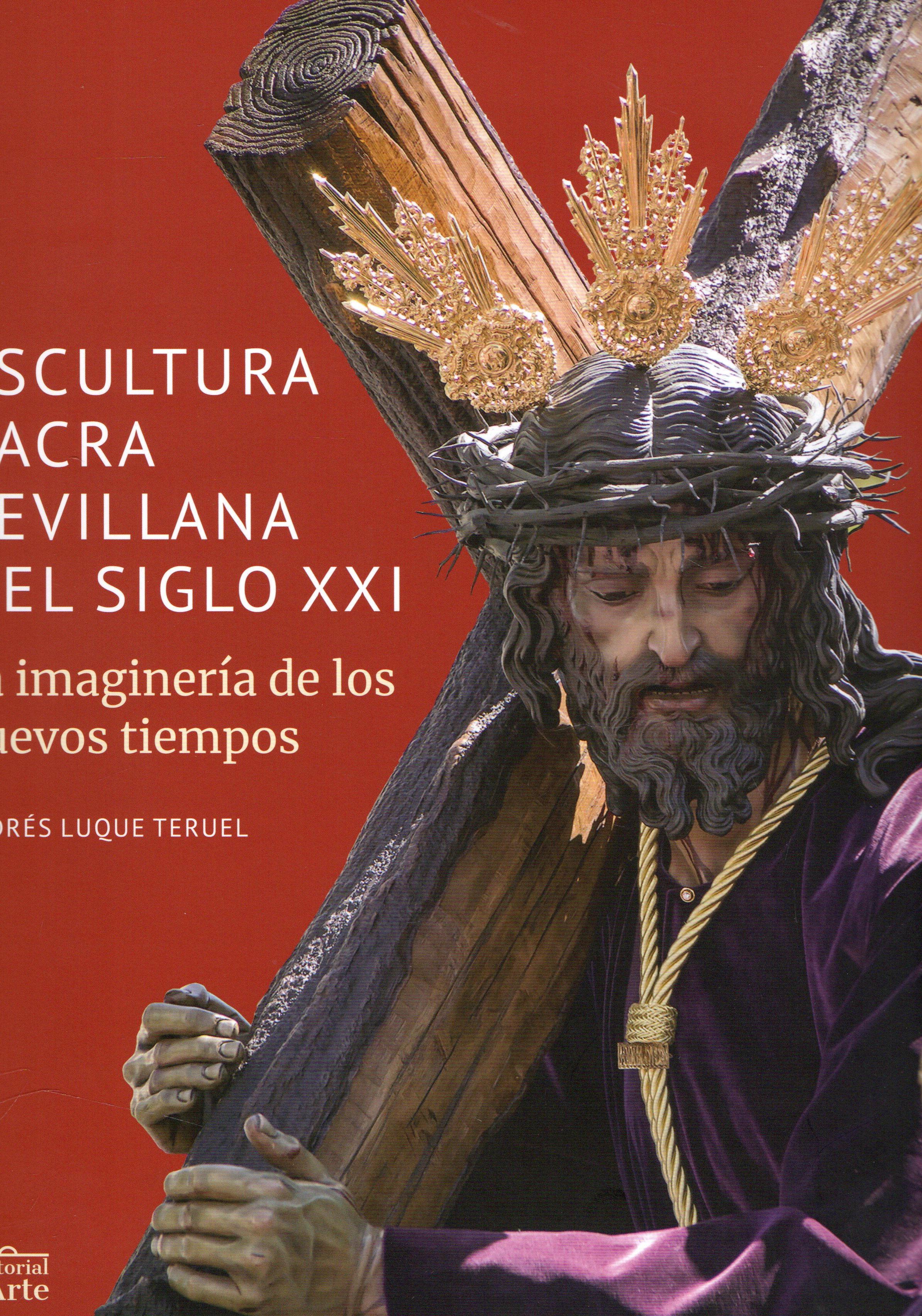 ESCULTURA SACRA SEVILLANA DEL SIGLO XXI LA IMAGINERIA DE LOS NUEVOS TIEMPOS