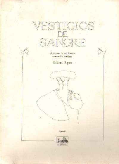 VESTIGIOS DE SANGRE. EL POEMA DE UN TORERO CON OCHO LAMINAS