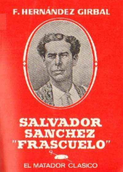 SALVADOR SÁNCHEZ "FRASCUELO", EL MATADOR CLÁSICO