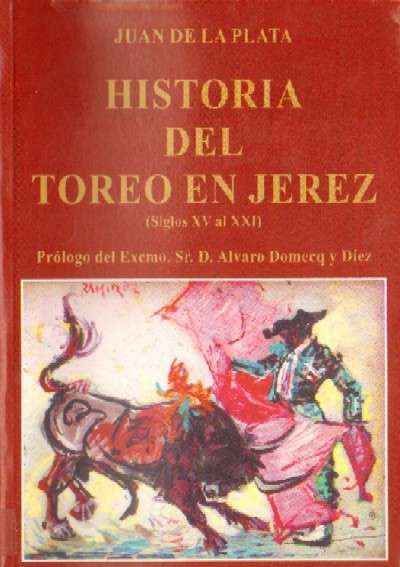 HISTORIA DEL TOREO EN JEREZ. (Siglos XV al XXI)
