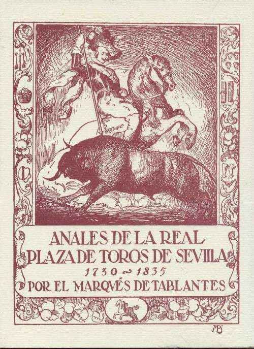 ANALES DE LA REAL PLAZA DE TOROS DE SEVILLA 1730 - 1835 / 1836 - 1934.  2 TOMOS