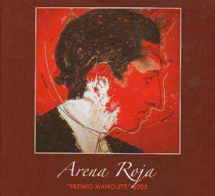 ARENA ROJA. PREMIO MANOLETE 2005.