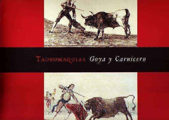 TAUROMAQUIAS.  GOYA Y CARNICERO