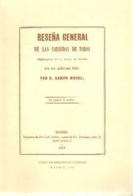 RESEÑA GENERAL DE LAS CORRIDAS DE TOROS VERIFICADAS EN LA PLAZA DE MADRID