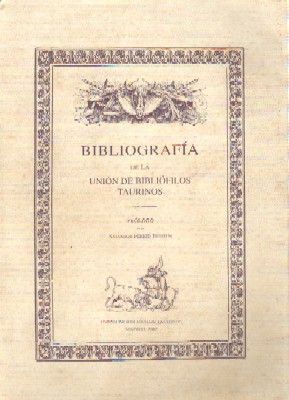 BIBLIOGRAFIA DE LA UNION DE BIBLIOFILOS TAURINOS