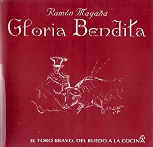 GLORIA BENDITA. EL TORO BRAVO. DEL RUEDO A LA COCINA