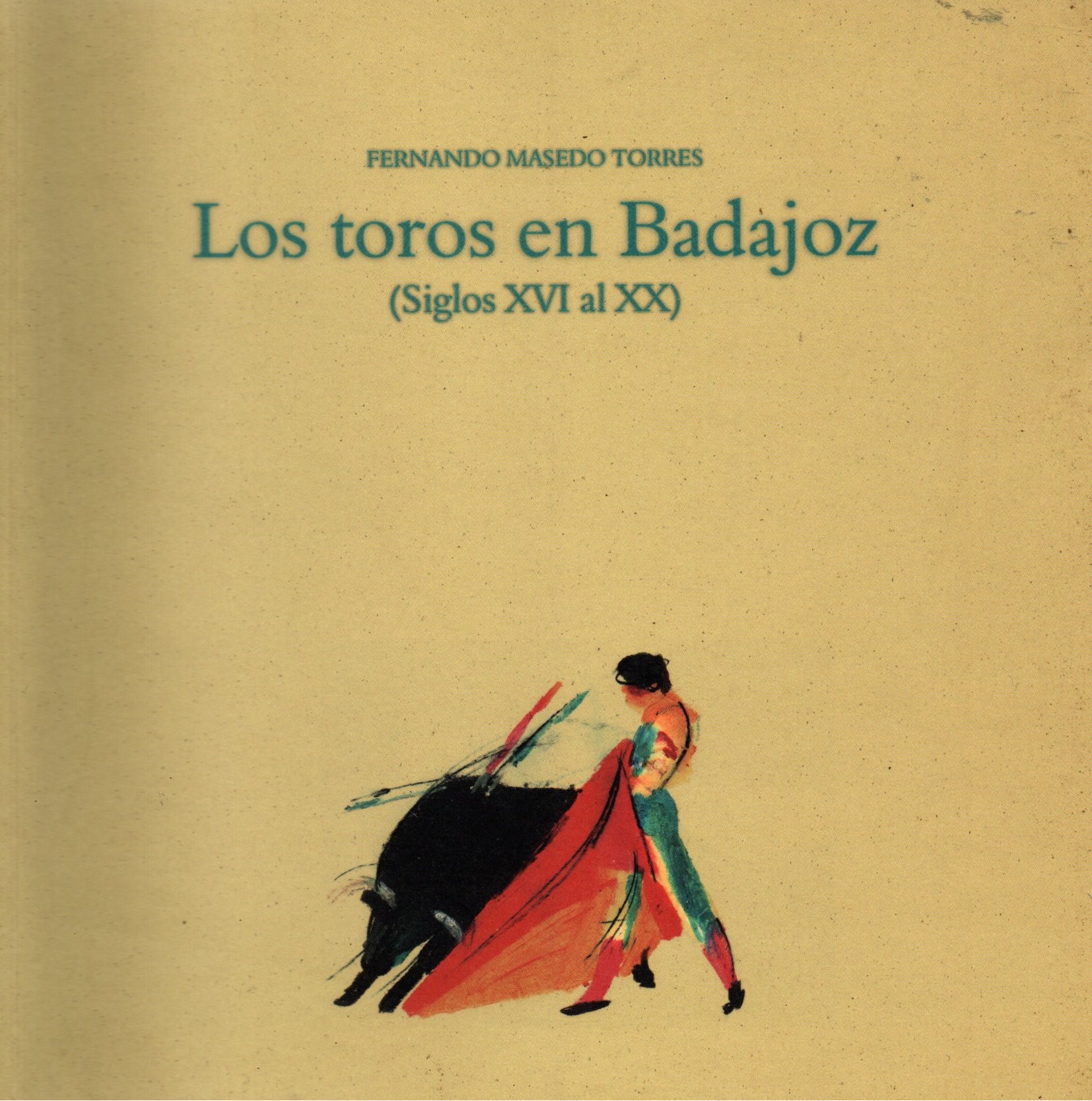 LOS TOROS EN BADAJOZ (SIGLOS XVI AL XX)