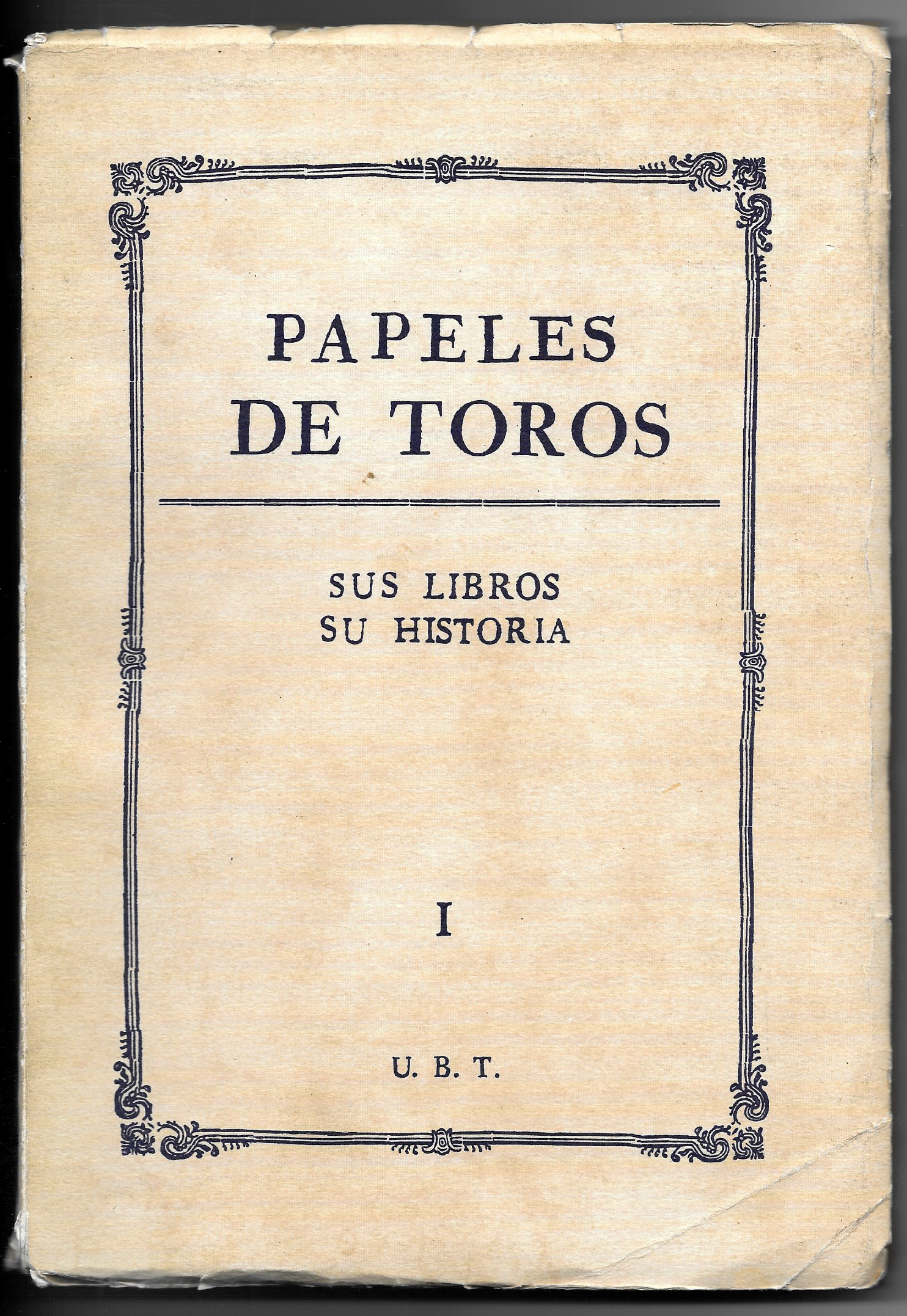 PAPELES DE TOROS SUS LIBROS SU HISTORIA TOMO I