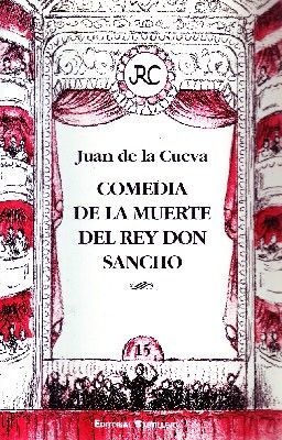 COMEDIA DE LA MUERTE DEL REY DON SANCHO. COLECCIÓN SURTEATRO/VOLÚMEN V15