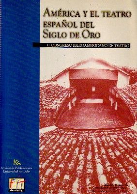 AMÉRICA Y EL TEATRO ESPAÑOL DEL SIGLO DE ORO