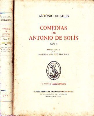 COMEDIAS DE ANOTNIO DE SOLIS. 2 TOMOS.