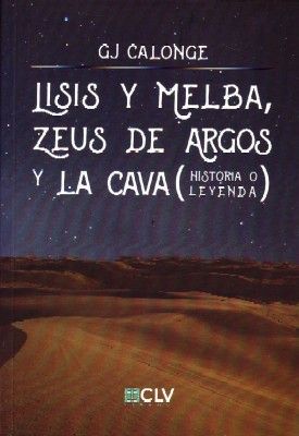 LISIS Y MELBA, ZEUS DE ARGOS Y LA CAVA. HISTORIA O LEYENDA.