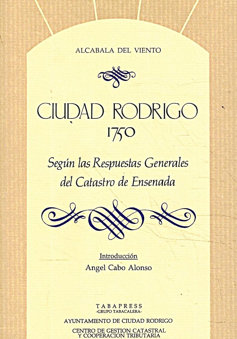 CIUDAD RODRIGO, 1750. SEGUN LAS RESPUESTAS GENERALES CATASTRO DE ENSENADA