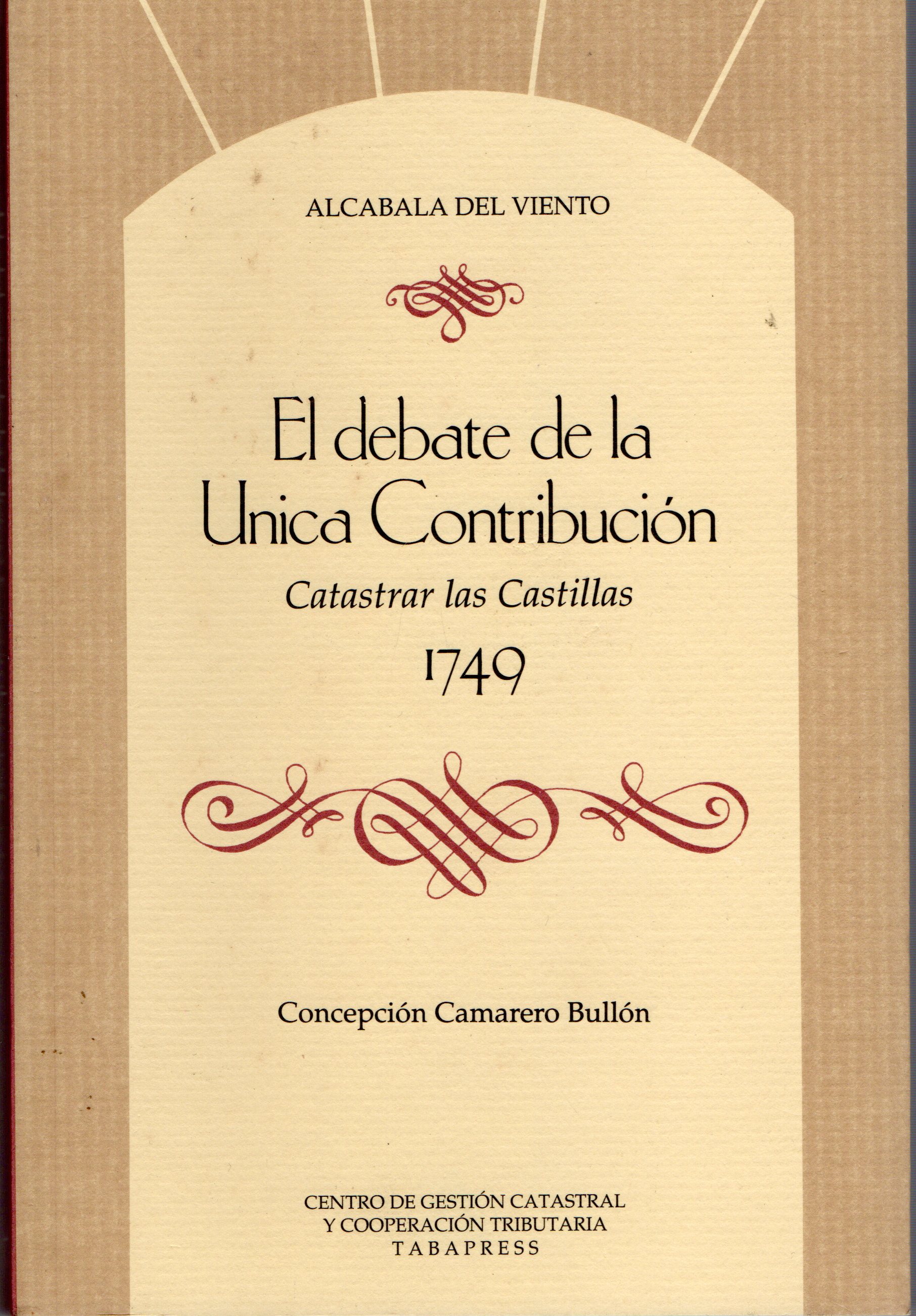 EL DEBATE DE LA UNICA CONTRIBUCION. CATASTRAR LAS CASTILLAS 1749.