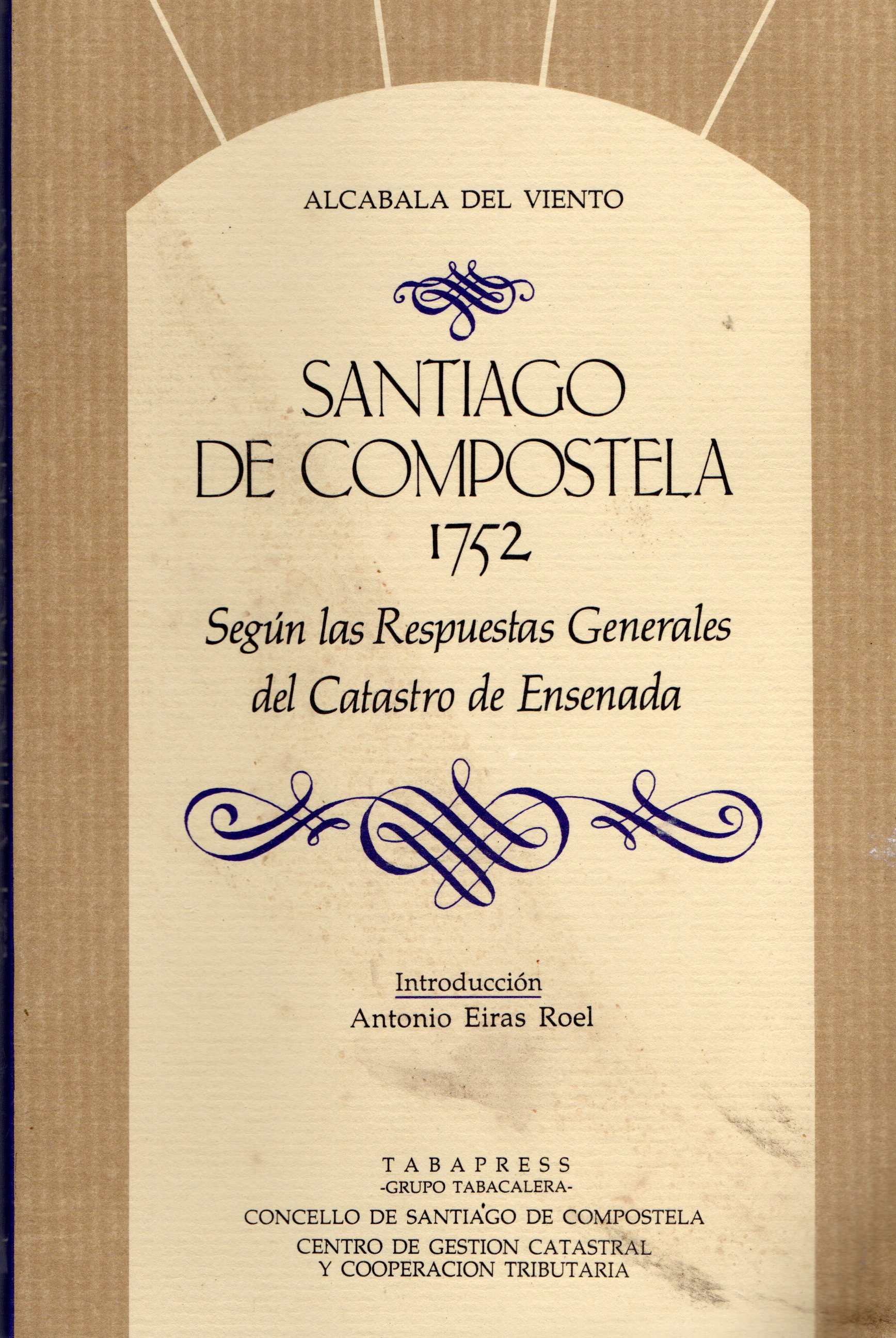SANTIAGO DE COMPOSTELA 1752. SEGÚN LAS RESPUESTAS GENERALES DEL CATASTRO DE ENSENADA