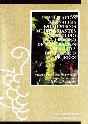 APLICACIÓN DE ANALISIS ESTADISTICOS MULTIVARIANTES AL ESTUDIO DEL PROCESO DE MADURACION DE LA UVA EN EL MARCO DE JEREZ